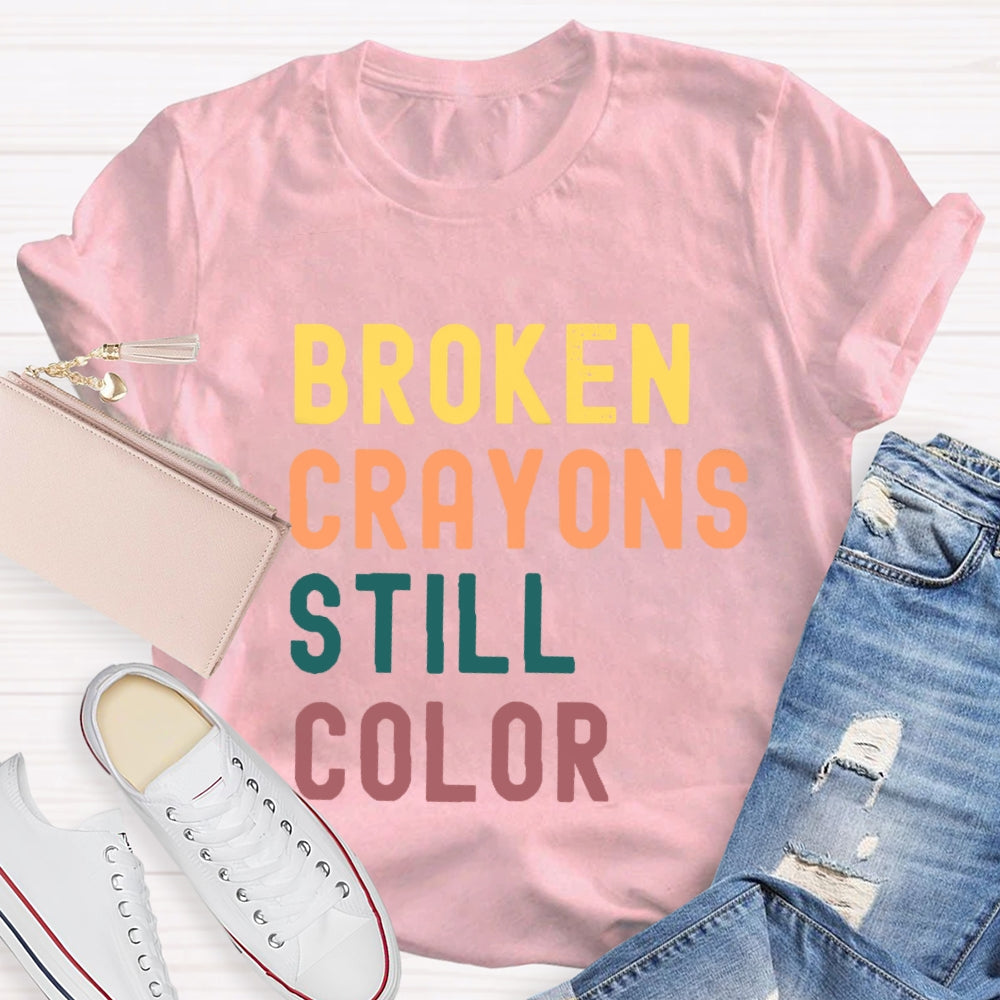 Broken Crayons Still Color Introduction Color Text Printing T-shirt