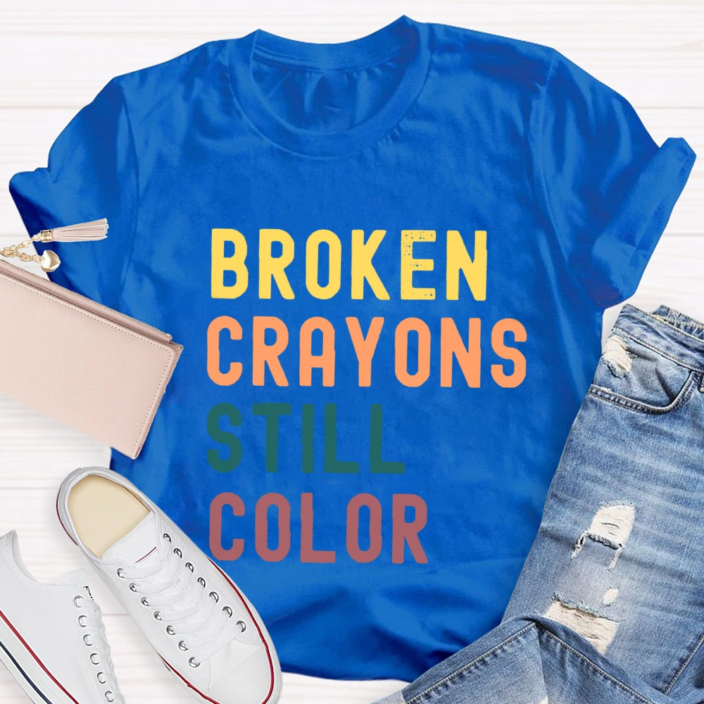 Broken Crayons Still Color Introduction Color Text Printing T-shirt