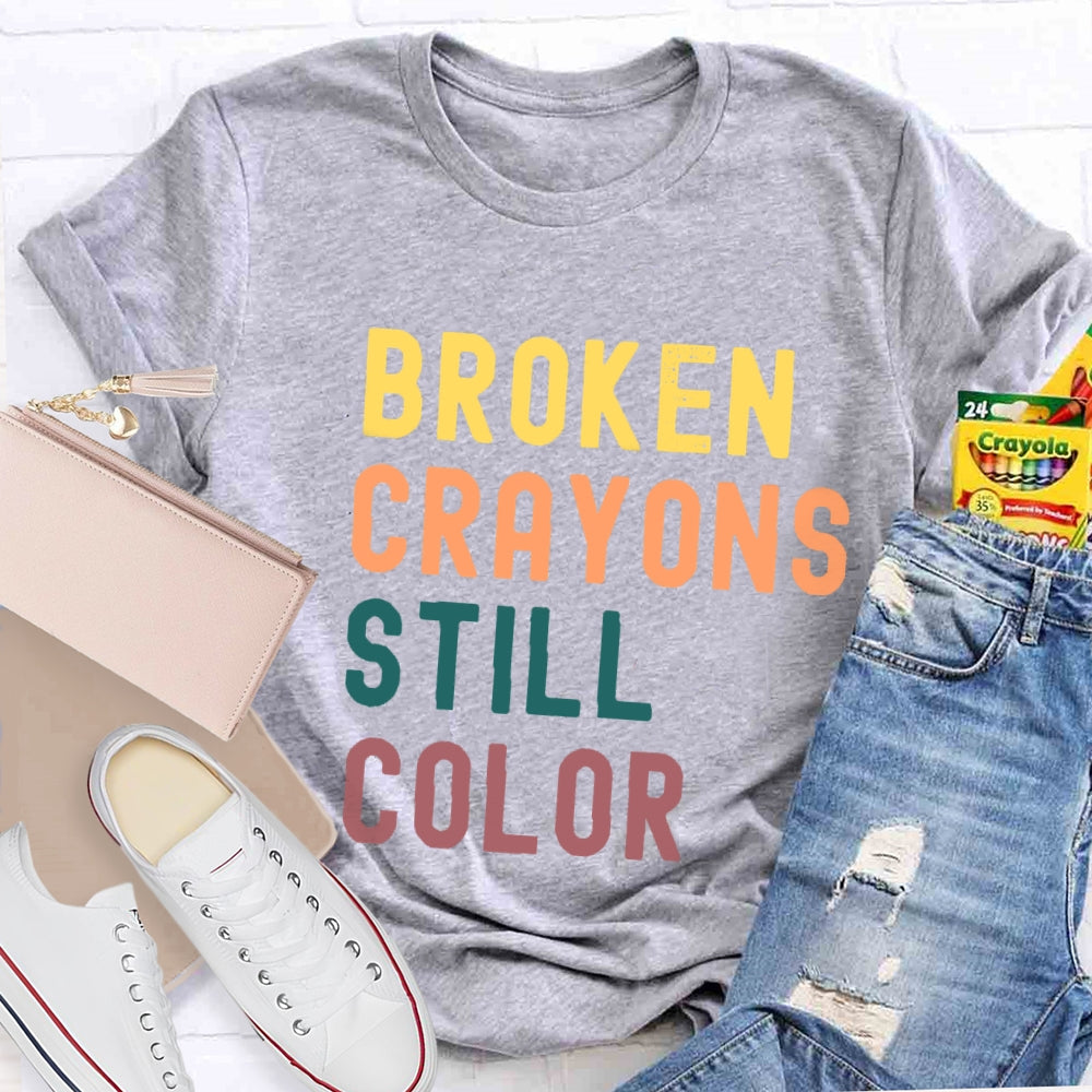 Broken Crayons Still Color Introduction Color Text Printing T-shirt