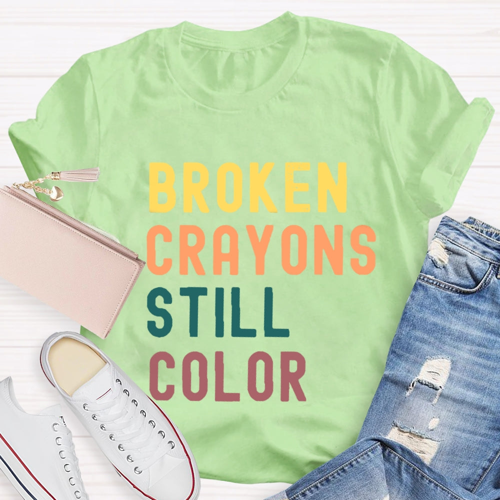 Broken Crayons Still Color Introduction Color Text Printing T-shirt