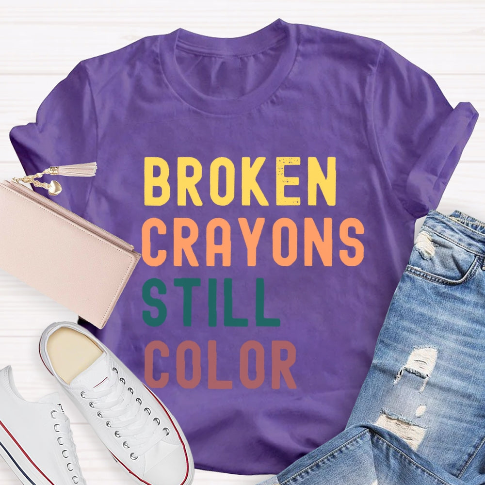 Broken Crayons Still Color Introduction Color Text Printing T-shirt
