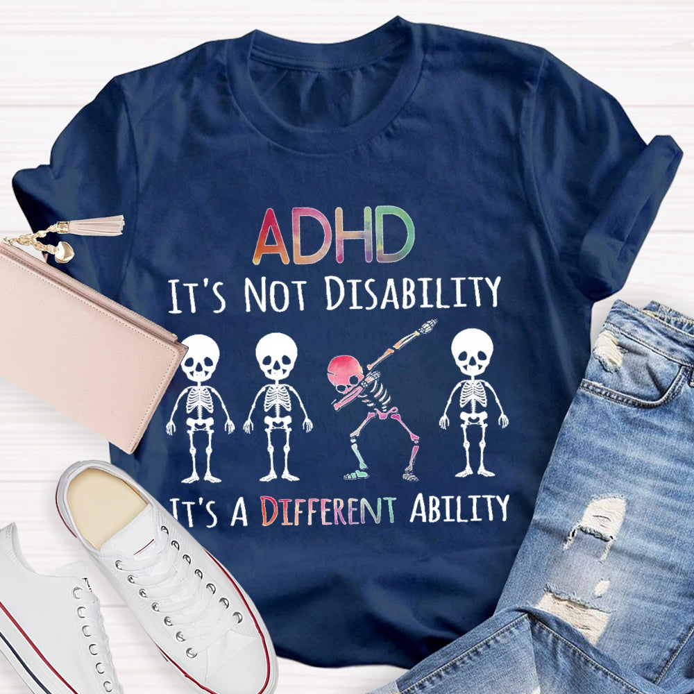 ADHD It's Not A Disability It's A Different Ability T-shirt