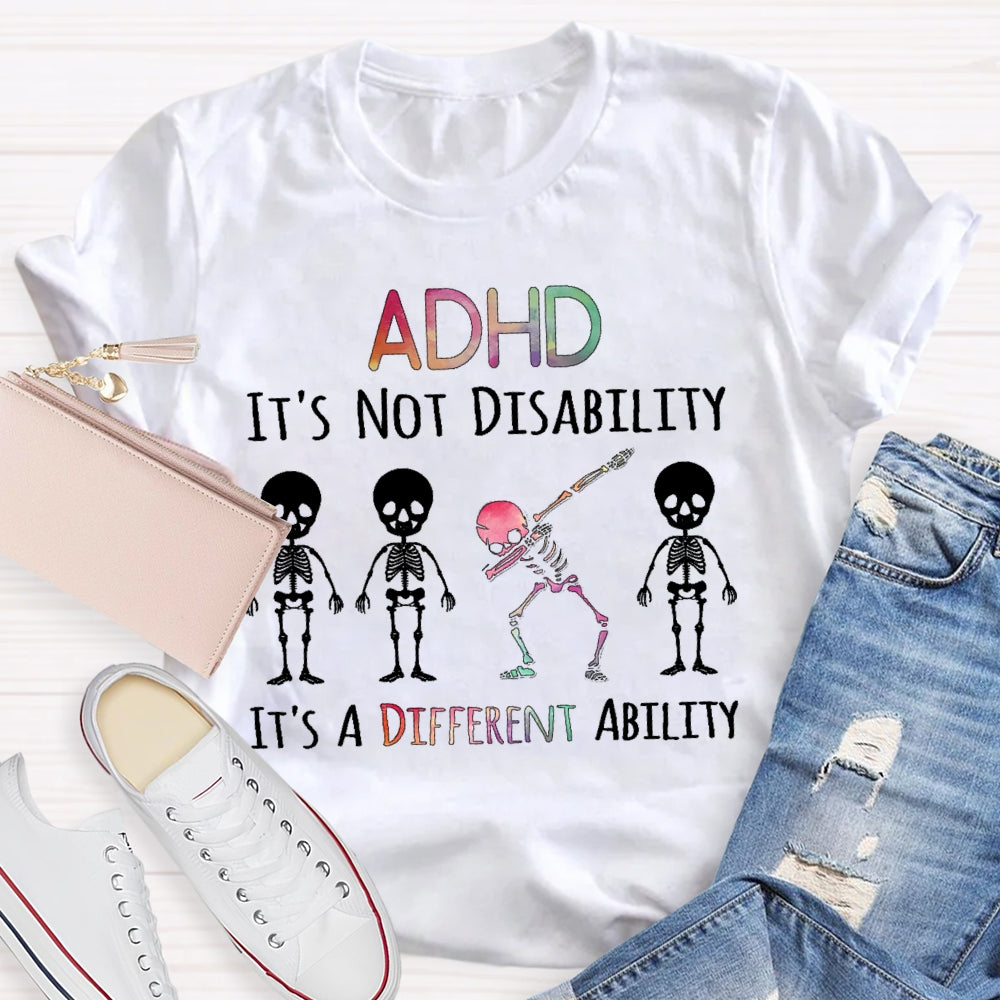 ADHD It's Not A Disability It's A Different Ability T-shirt