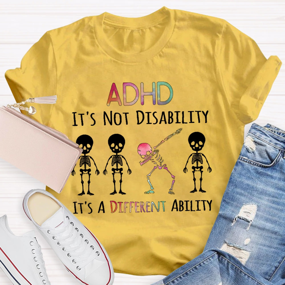 ADHD It's Not A Disability It's A Different Ability T-shirt