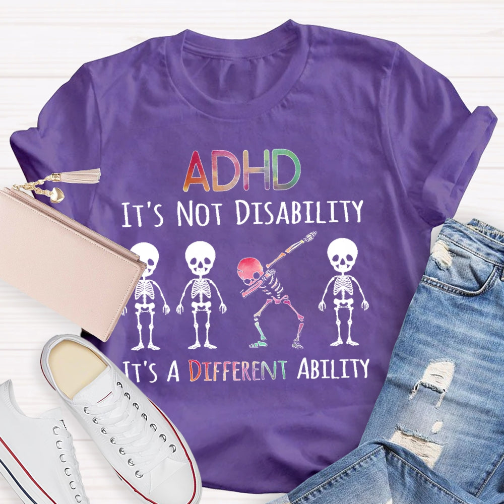 ADHD It's Not A Disability It's A Different Ability T-shirt