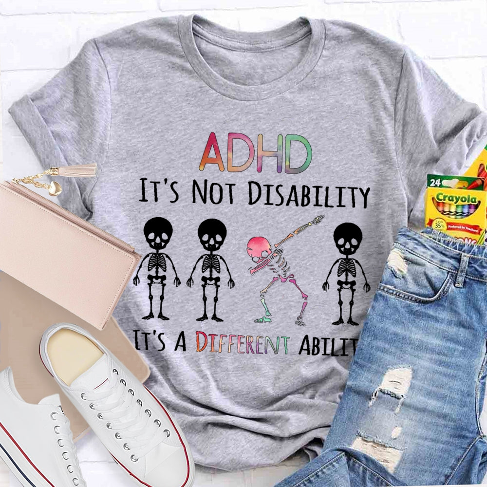 ADHD It's Not A Disability It's A Different Ability T-shirt
