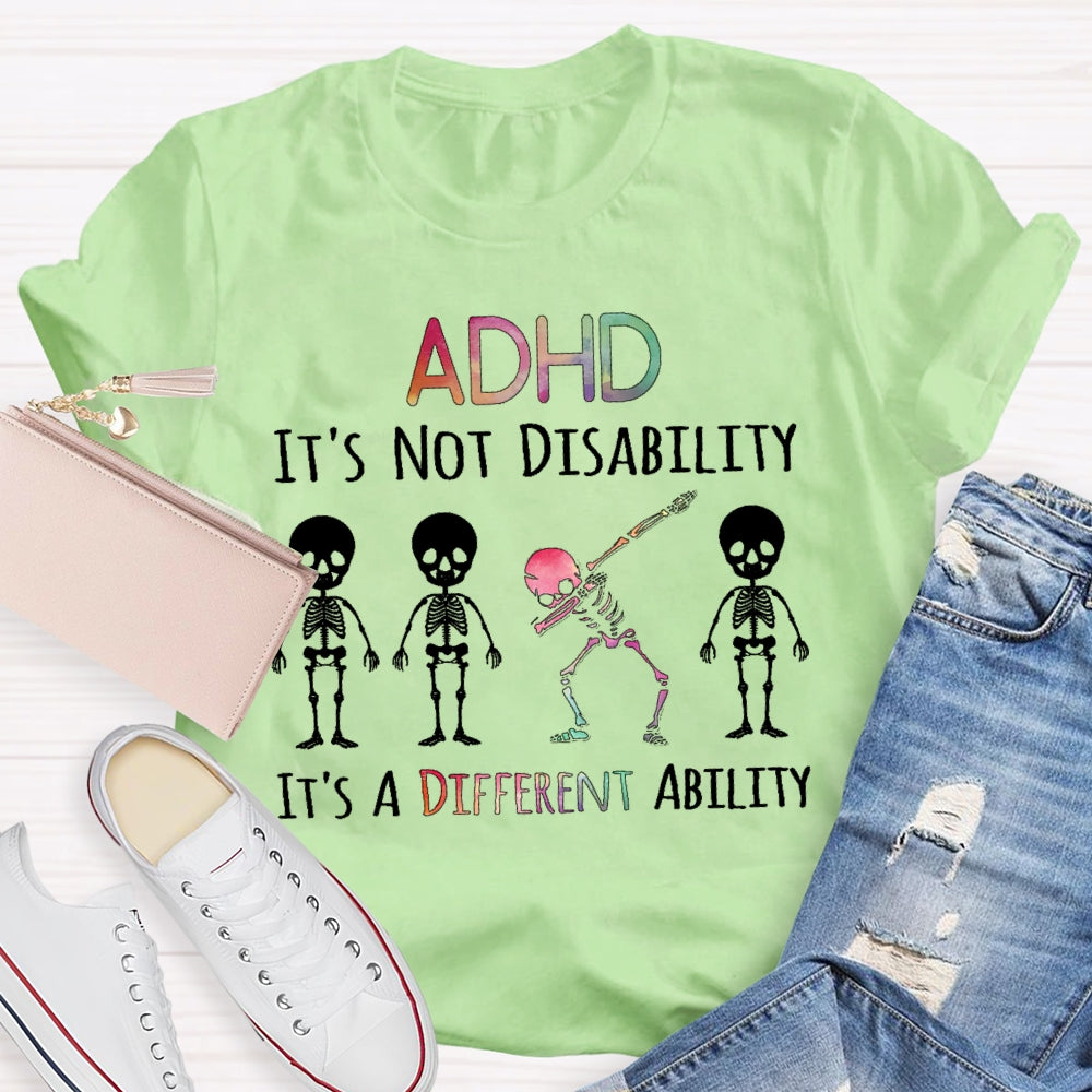 ADHD It's Not A Disability It's A Different Ability T-shirt