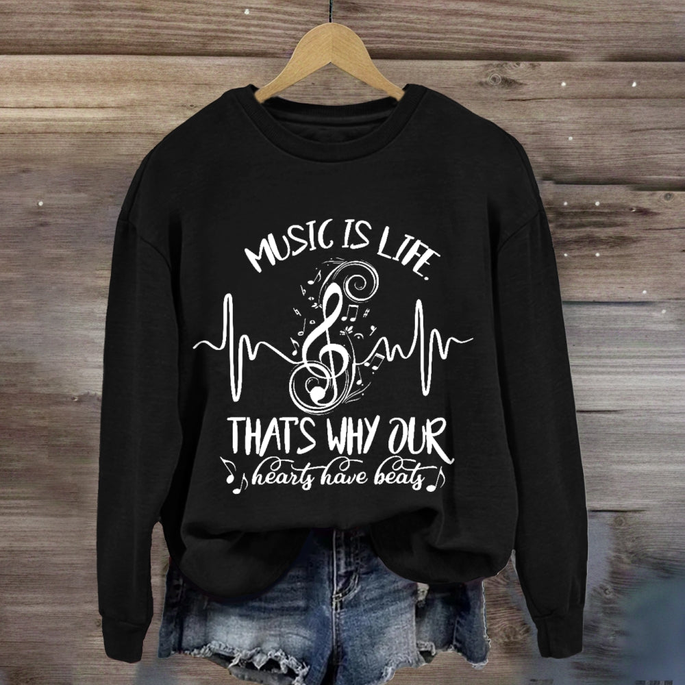 Music Is Life That's Why Our Hearts Have Beats Sweatshirt