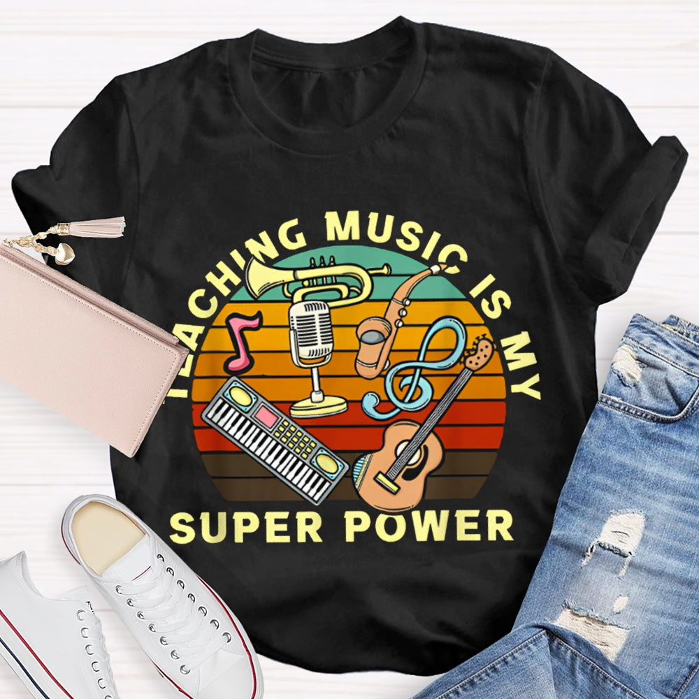 Teaching Music Is My Superpower T-shirt
