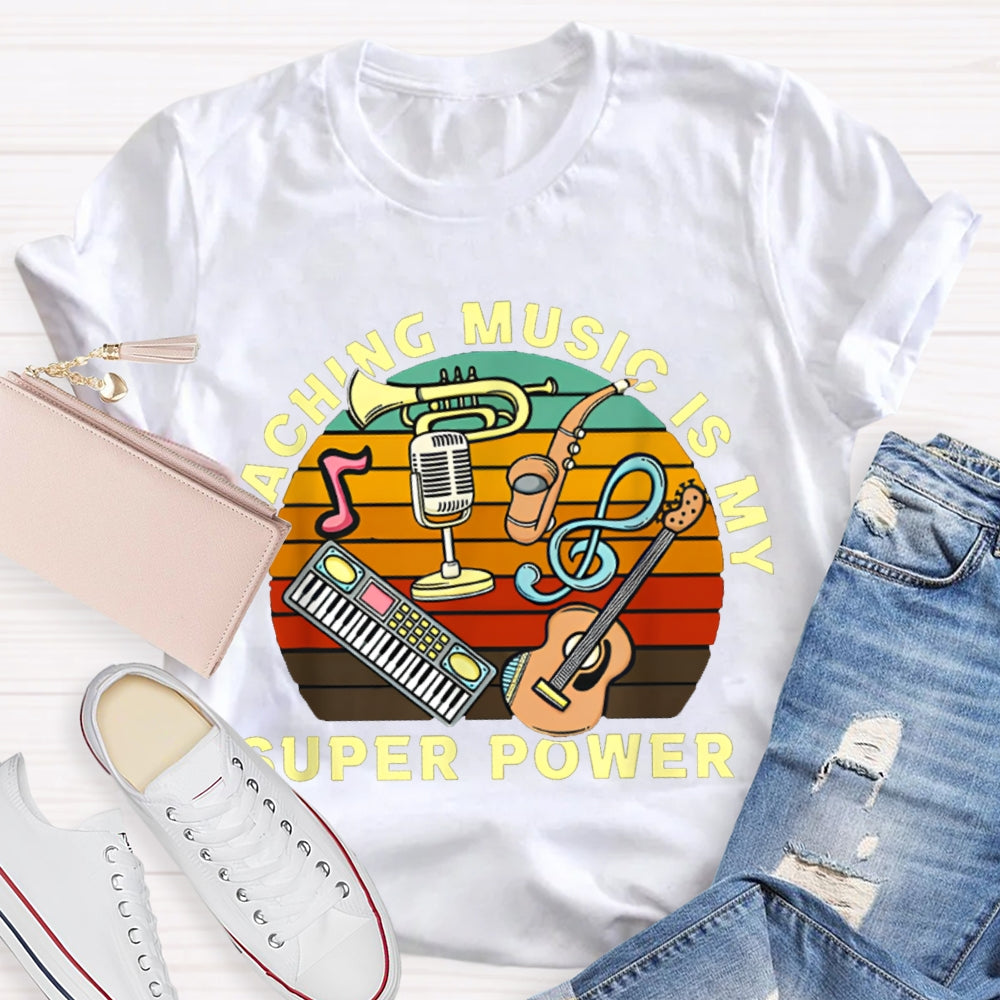 Teaching Music Is My Superpower T-shirt