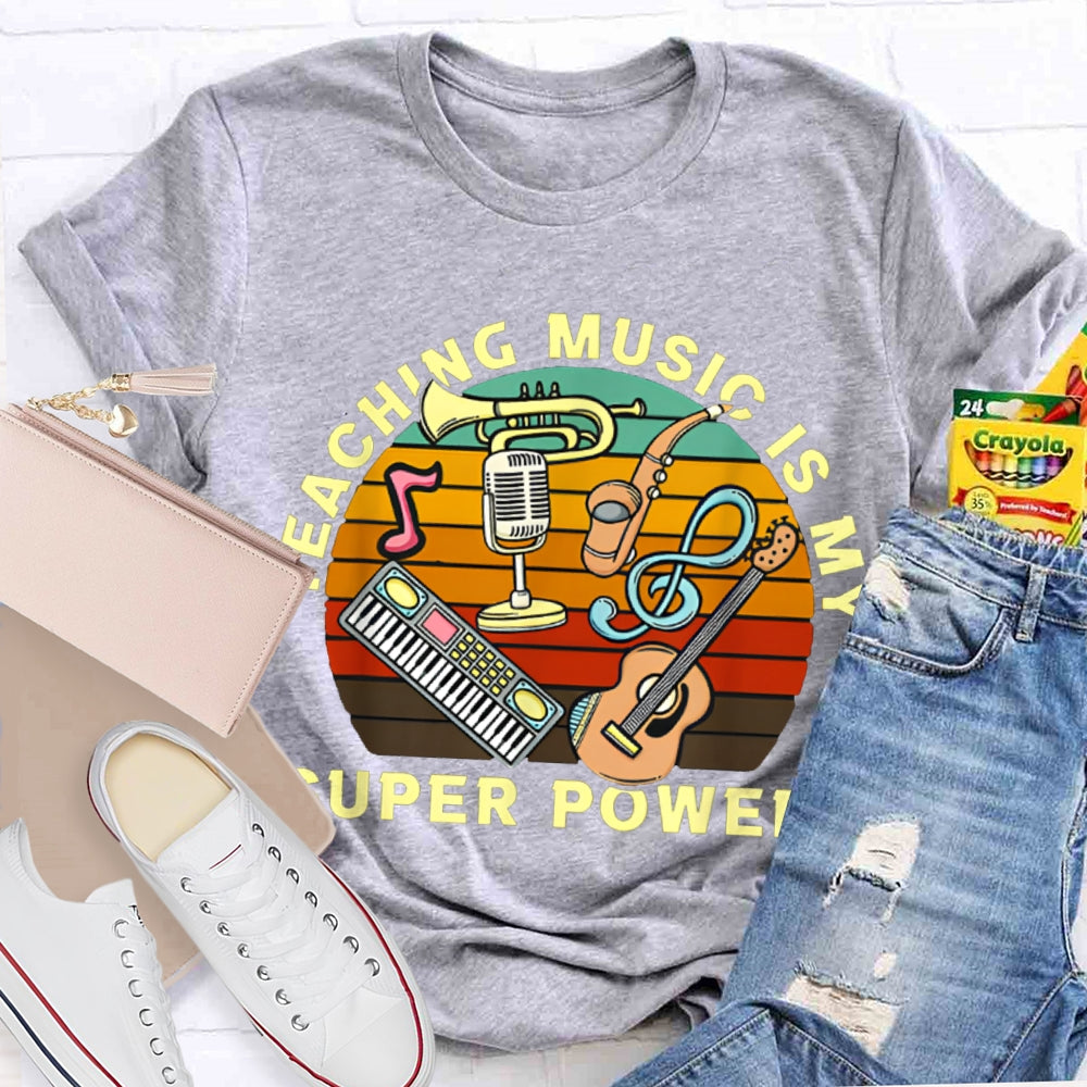 Teaching Music Is My Superpower T-shirt