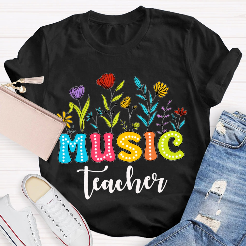 Music Teacher Colorful Fonts And Flowers T-shirt