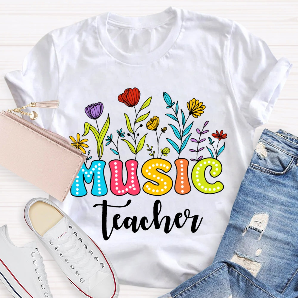 Music Teacher Colorful Fonts And Flowers T-shirt