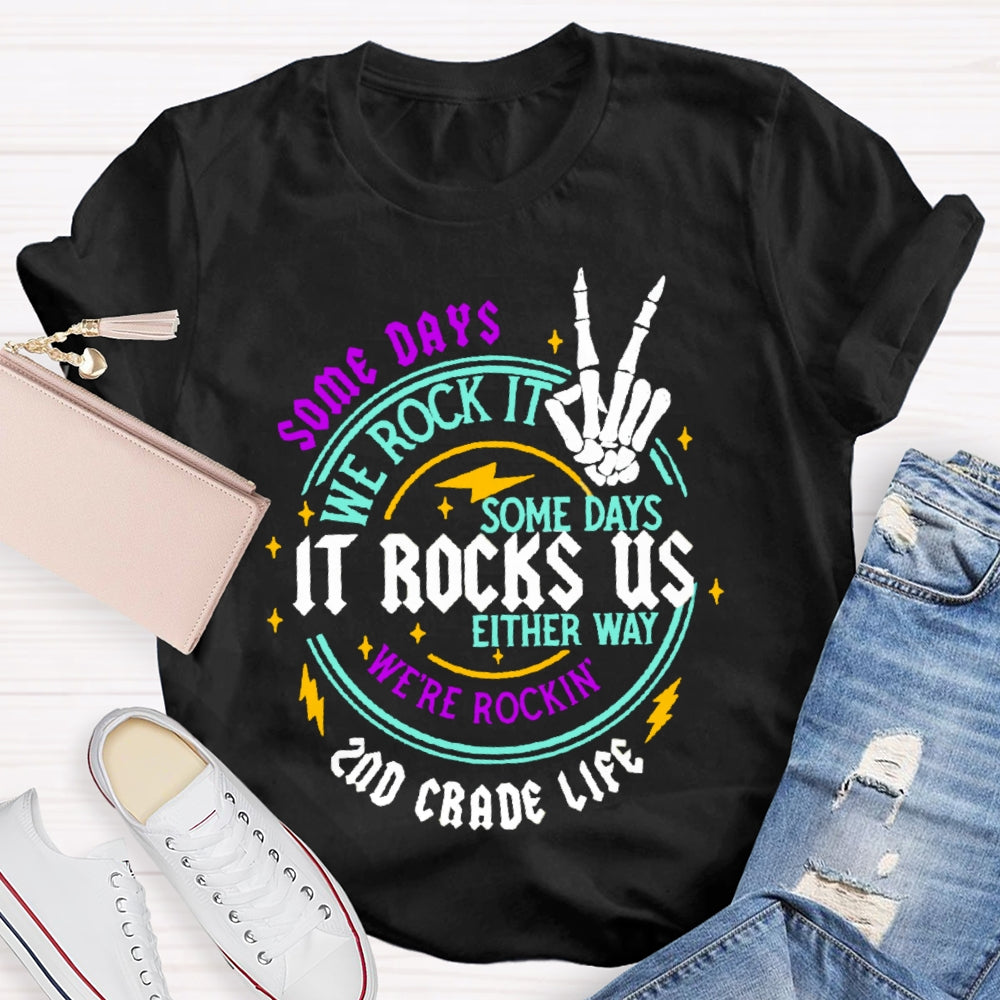 Personalized  Grade Some Days We Rock It Some Days It Rocks Us Either Way We'Re Rockin T-shirt