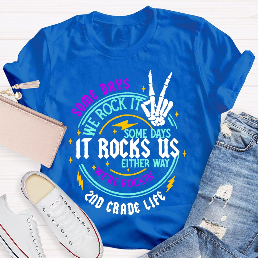 Personalized  Grade Some Days We Rock It Some Days It Rocks Us Either Way We'Re Rockin T-shirt