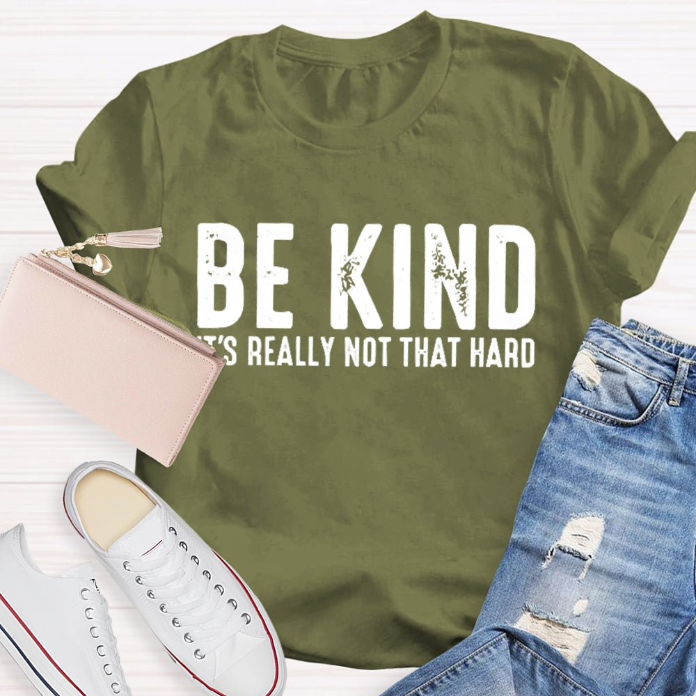 Be Kind It'S Really Not That Hard T-shirt