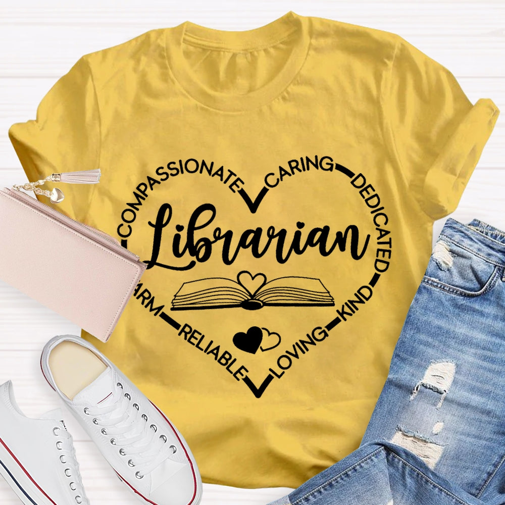 Librarian Compassionate Caring Dedicated Kind Loving Reliable T-shirt