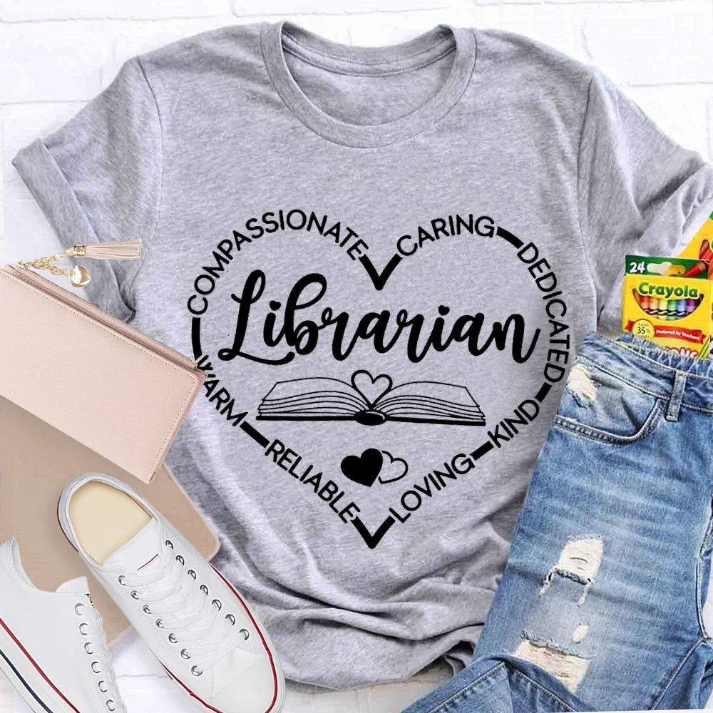 Librarian Compassionate Caring Dedicated Kind Loving Reliable T-shirt