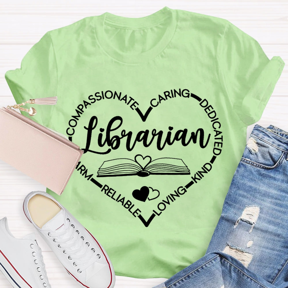 Librarian Compassionate Caring Dedicated Kind Loving Reliable T-shirt