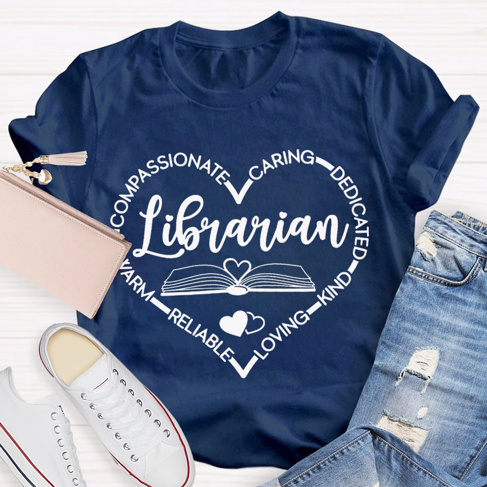 Librarian Compassionate Caring Dedicated Kind Loving Reliable T-shirt
