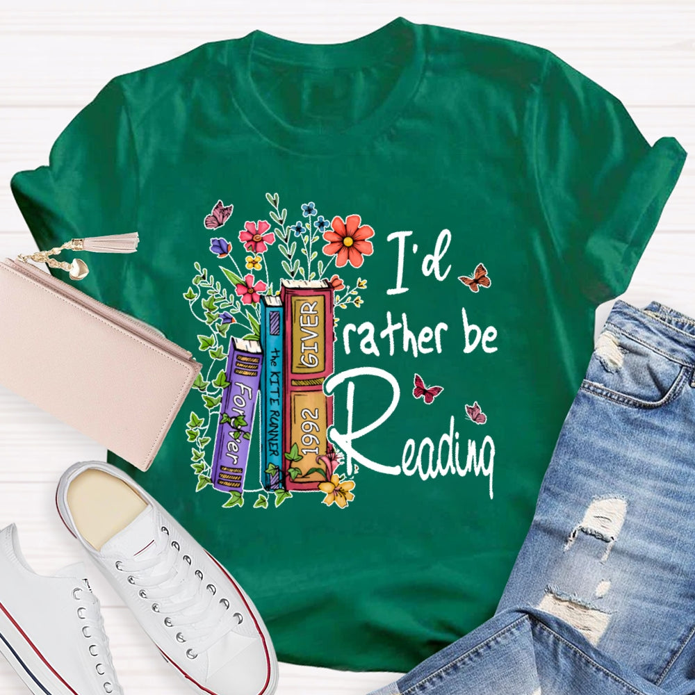 I'd Rather Be Reading  T-shirt