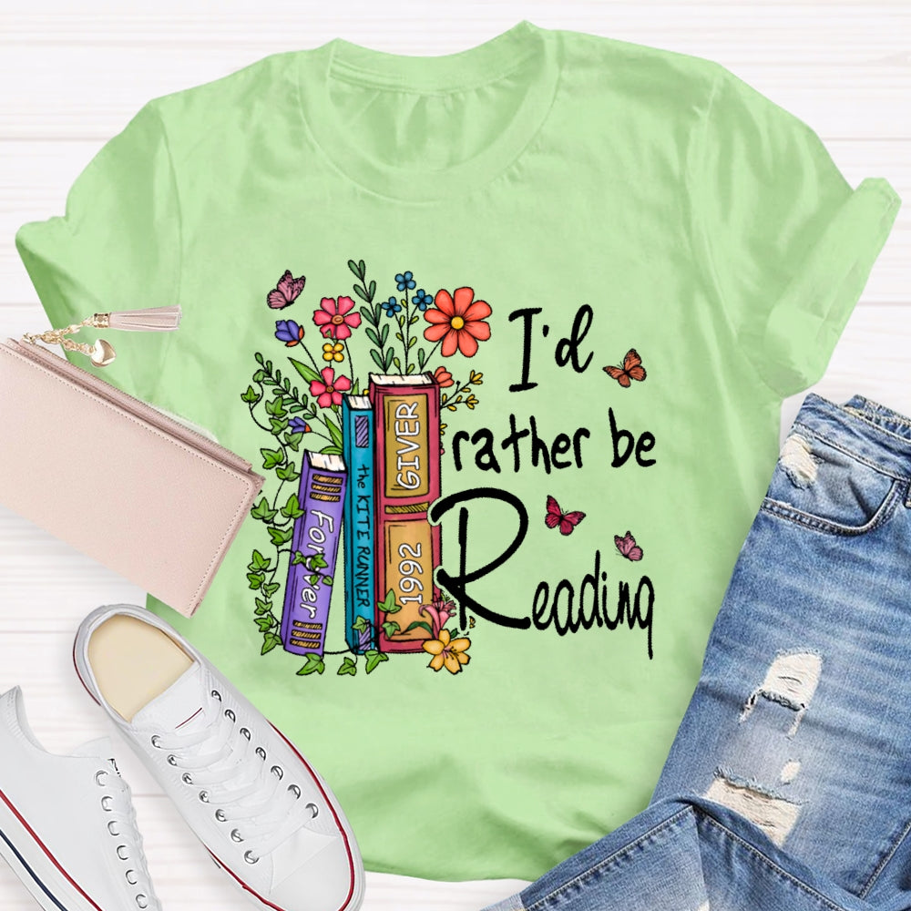 I'd Rather Be Reading  T-shirt