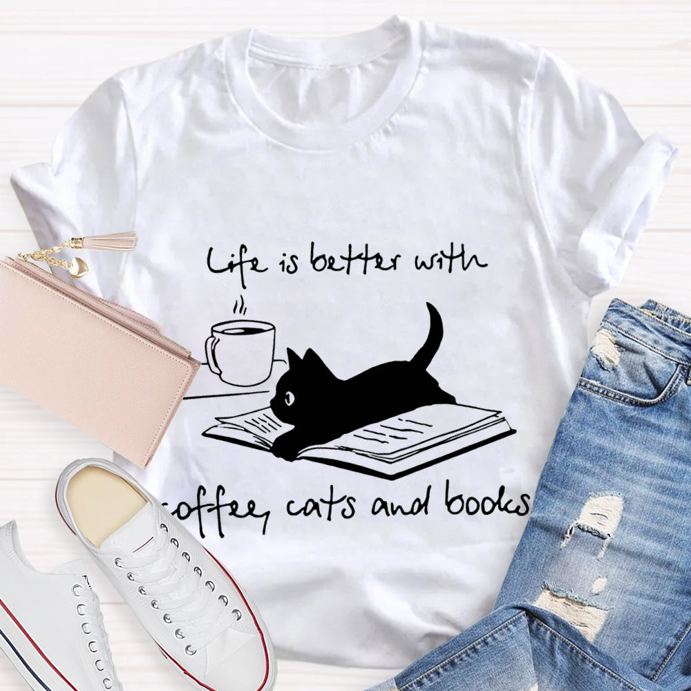 Life Is Better With Coffee Cats And Books T-shirt