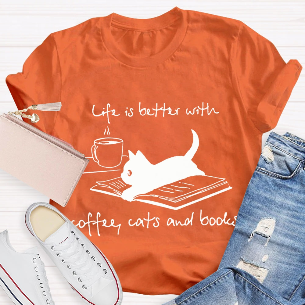Life Is Better With Coffee Cats And Books T-shirt