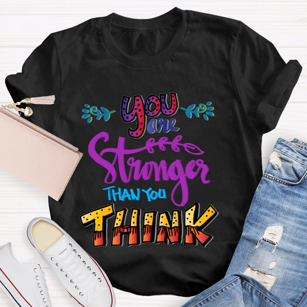 You Are Stronger Than You Think T-Shirt