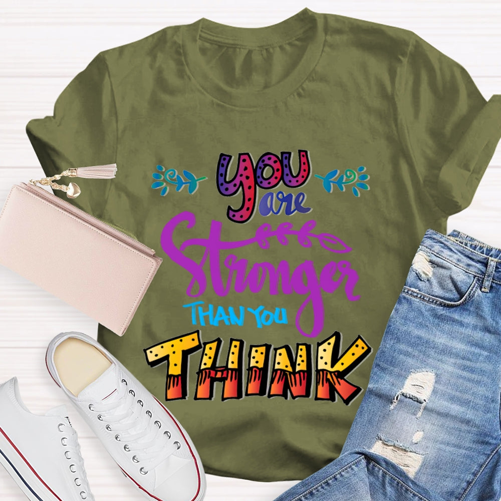 You Are Stronger Than You Think T-Shirt