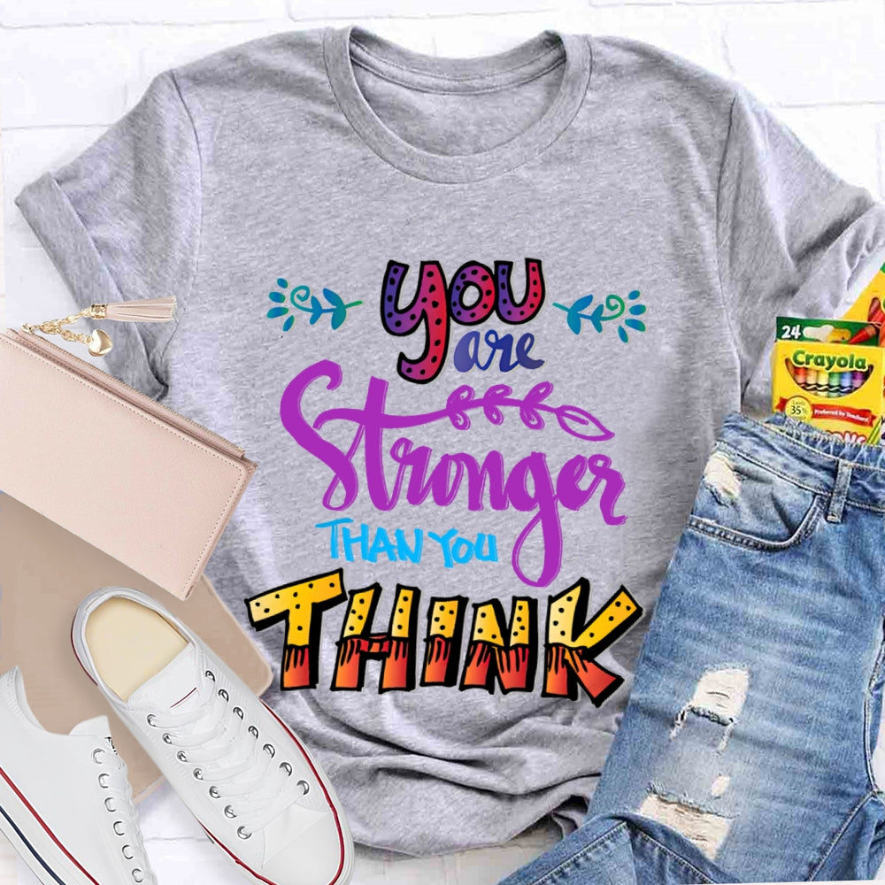 You Are Stronger Than You Think T-Shirt