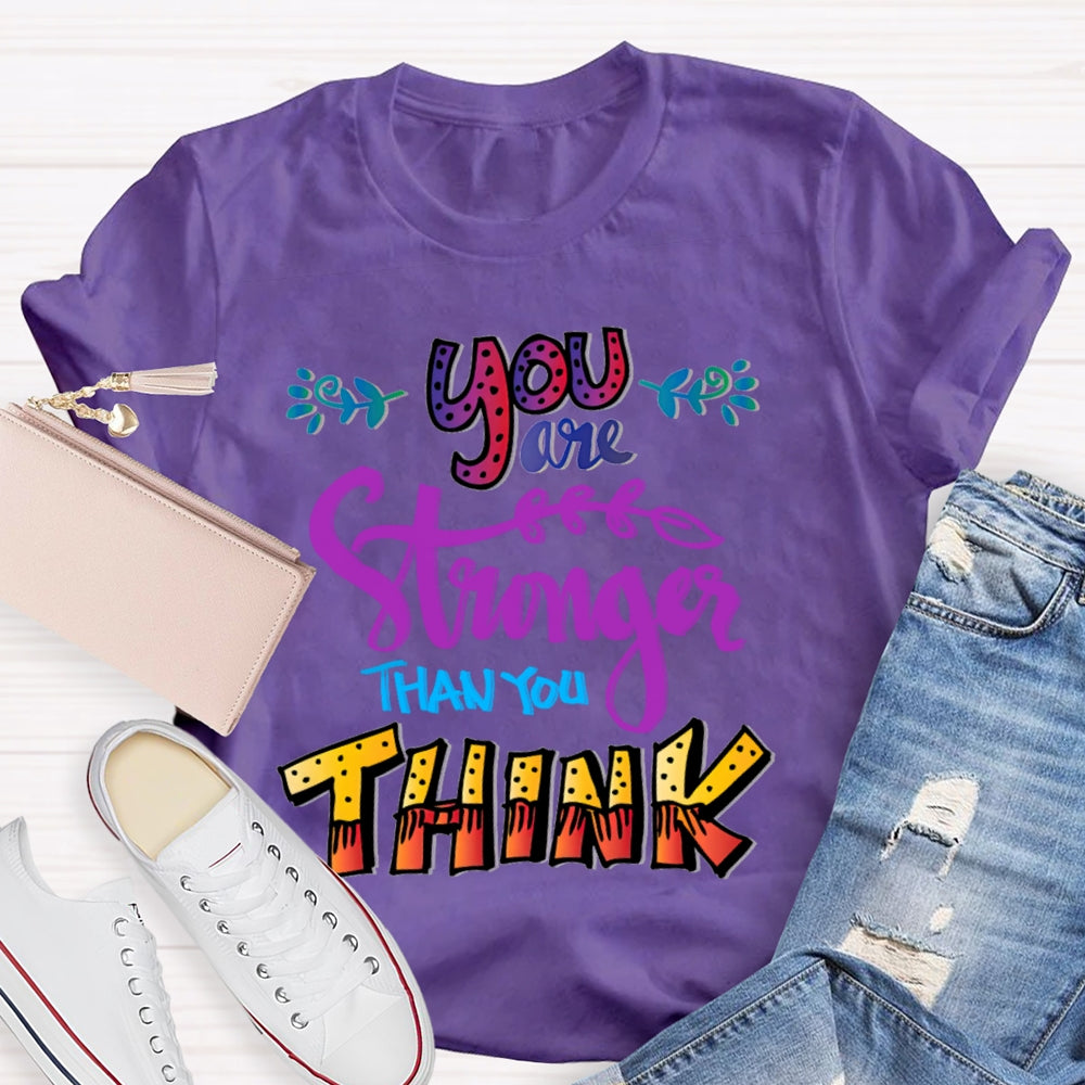 You Are Stronger Than You Think T-Shirt