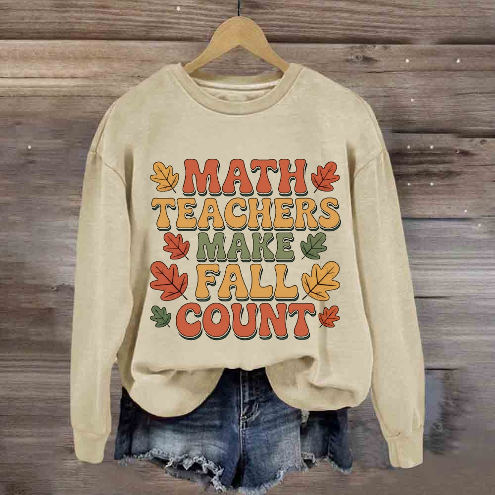 Math Teacher Make Fall Count Sweatshirt