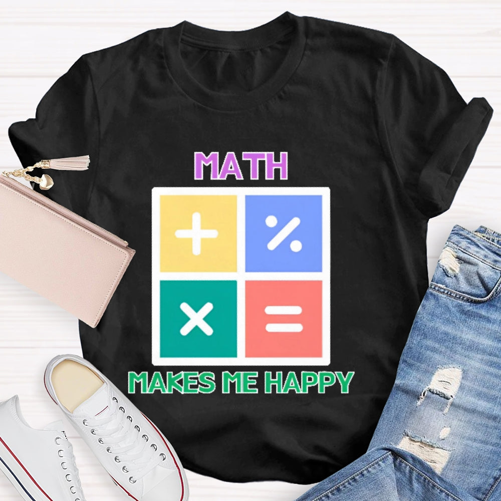 Math Makes Me Happy  T-shirt