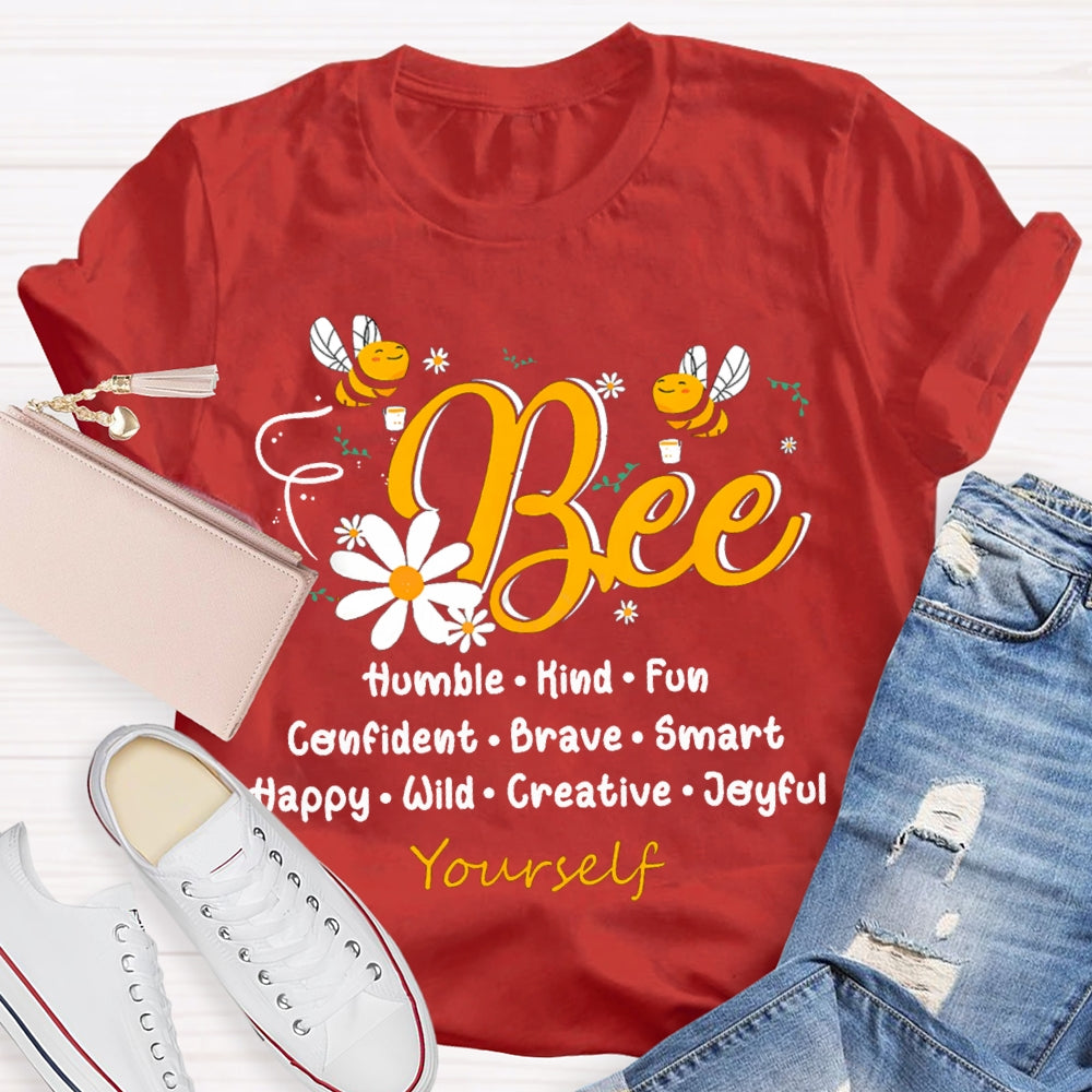 Bee Humble Kind Fun Confident Brave Smart Happy Wild Creative T-shirt