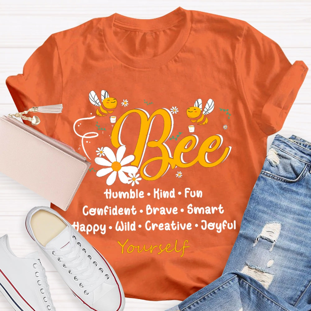 Bee Humble Kind Fun Confident Brave Smart Happy Wild Creative T-shirt