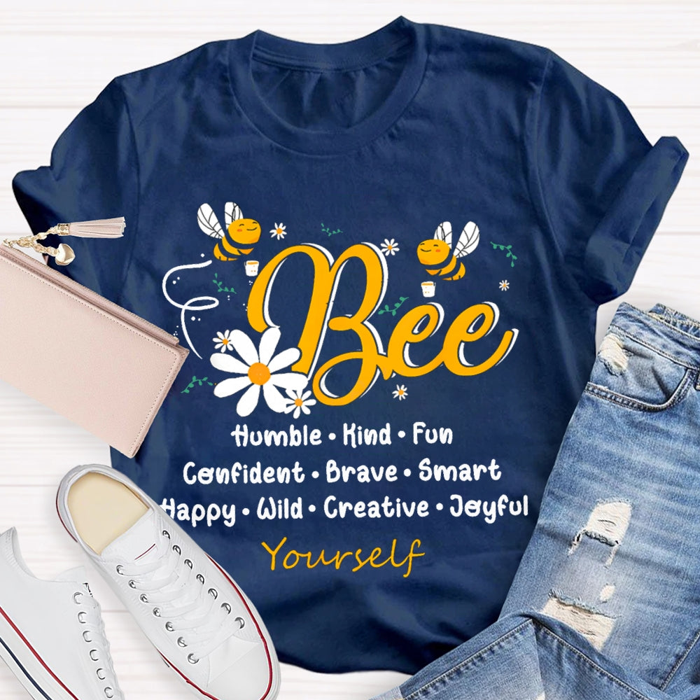 Bee Humble Kind Fun Confident Brave Smart Happy Wild Creative T-shirt