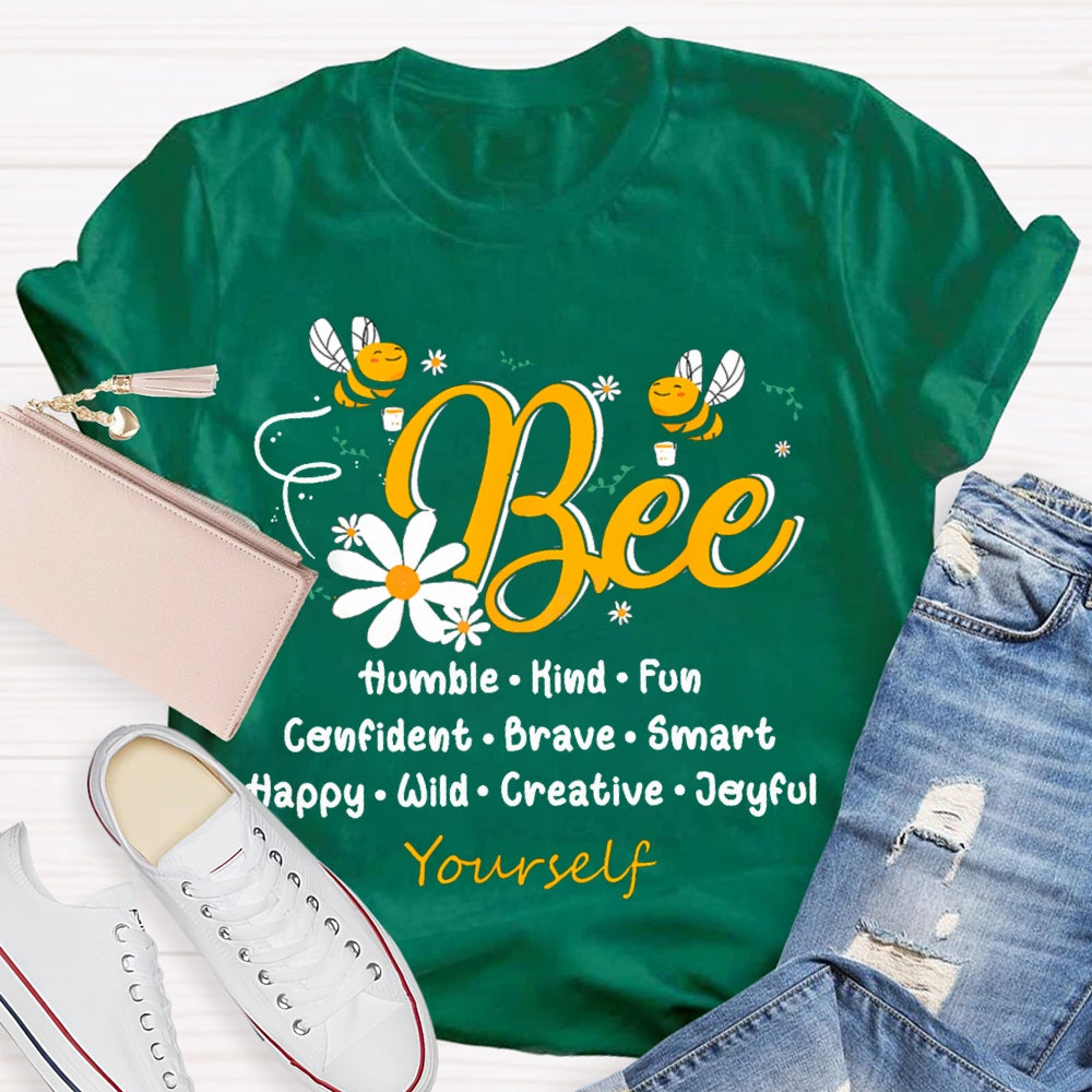 Bee Humble Kind Fun Confident Brave Smart Happy Wild Creative T-shirt