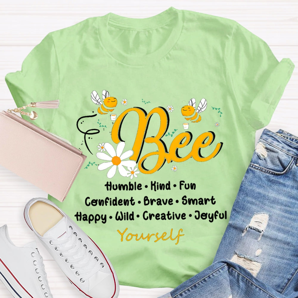 Bee Humble Kind Fun Confident Brave Smart Happy Wild Creative T-shirt