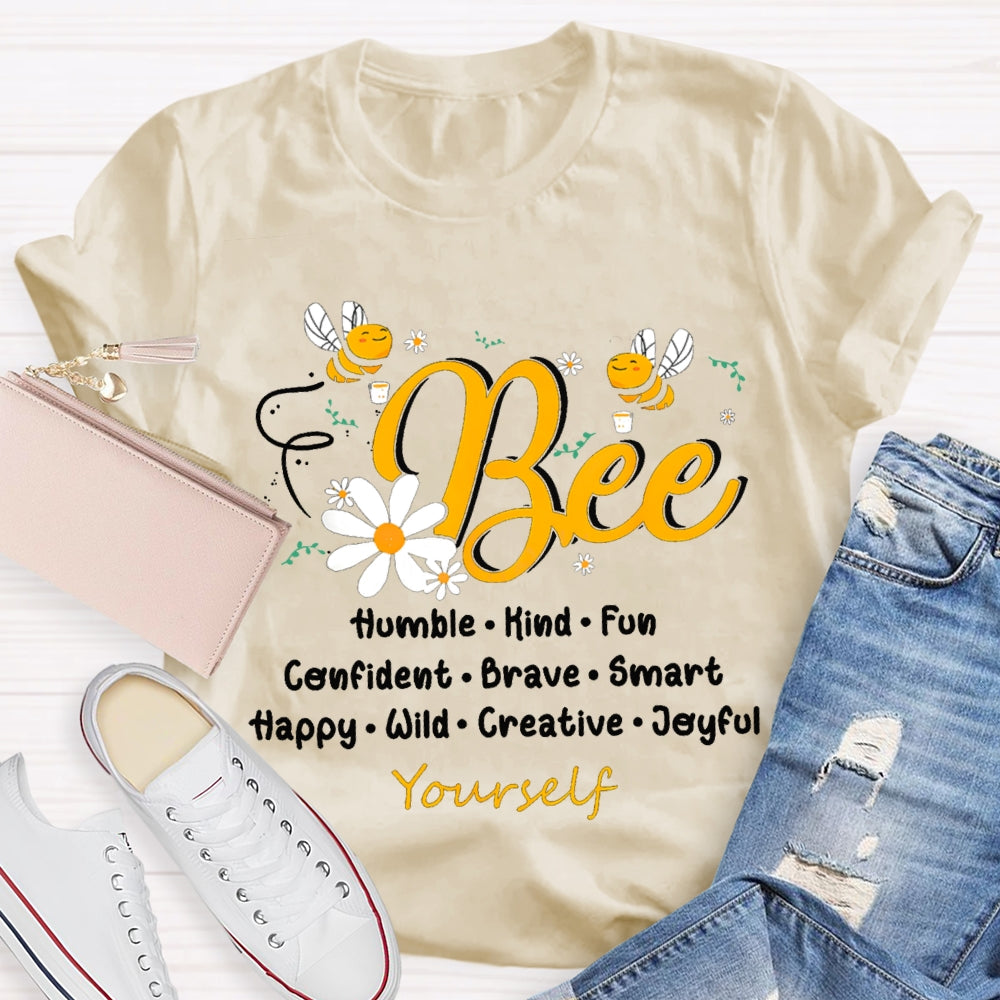 Bee Humble Kind Fun Confident Brave Smart Happy Wild Creative T-shirt