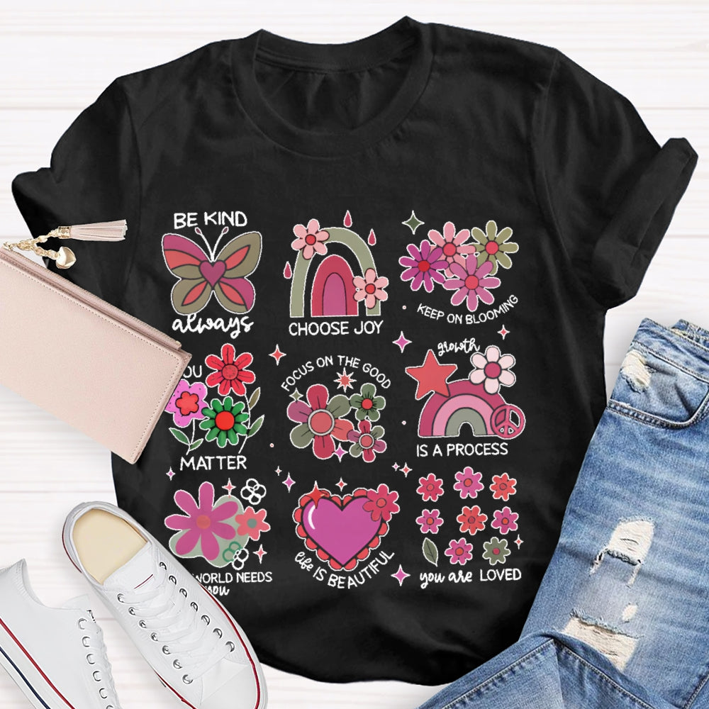 Be Kind Always Choose Joy Keep On Blooming T-shirt