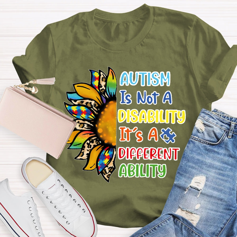 Autism Is Not A Disability Its A Different Ability  T-shirt