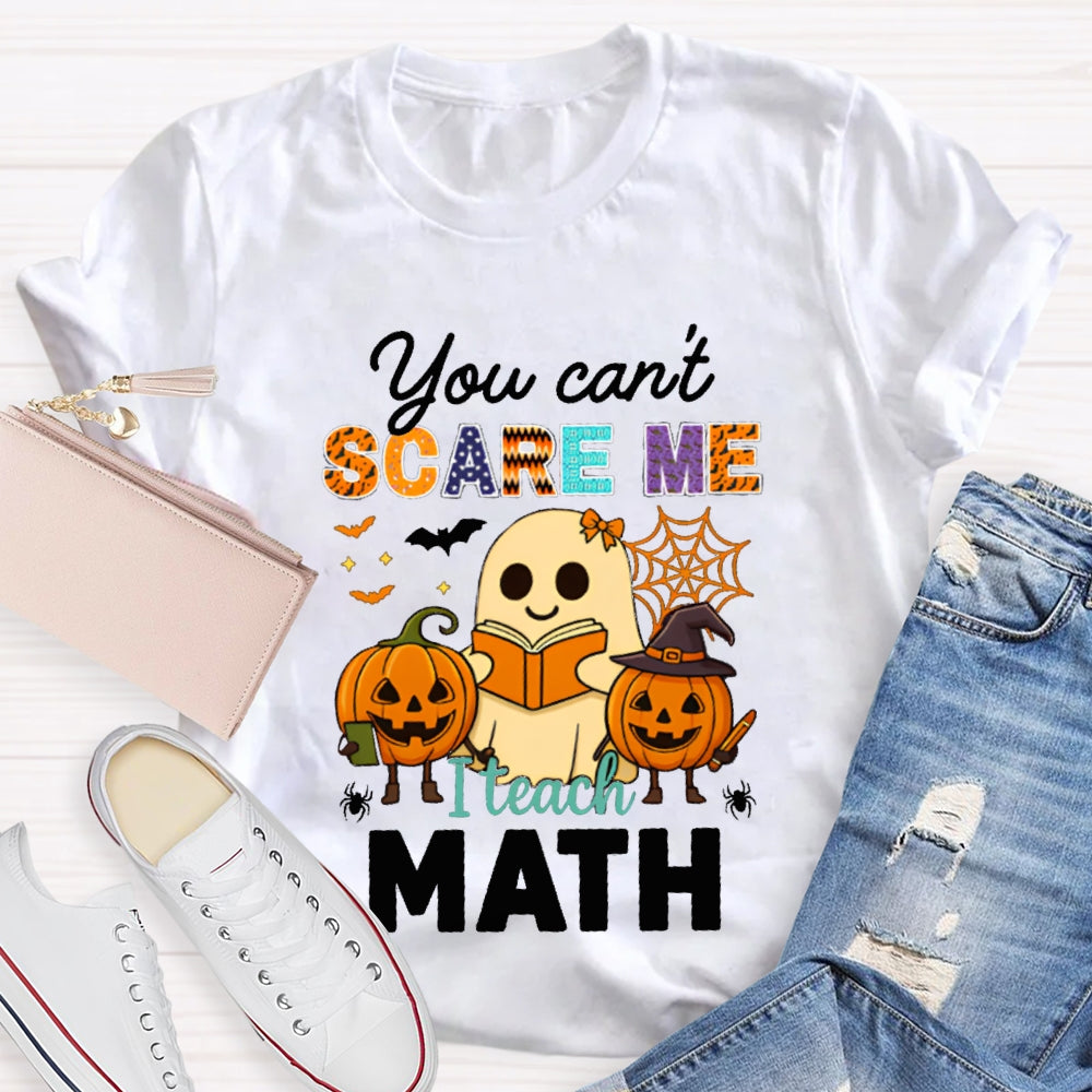 You Can'T Scare Me I Teach Math T-shirt