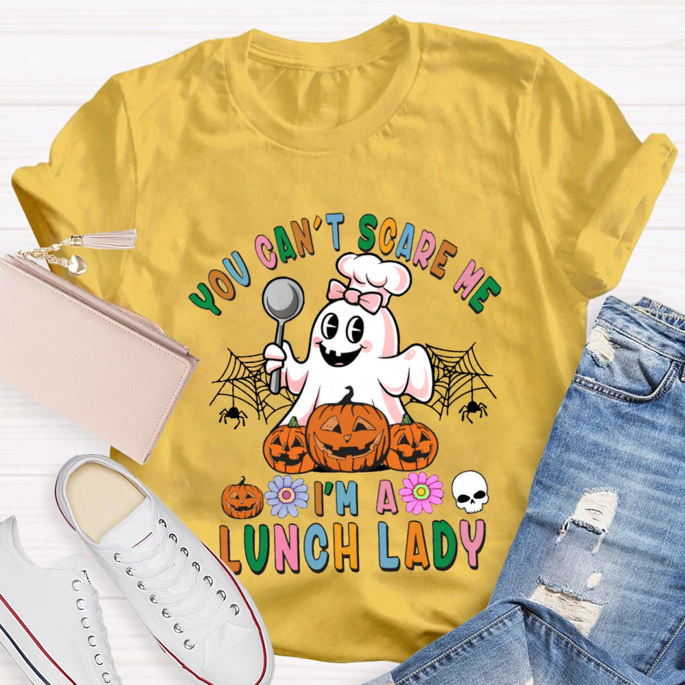 You Can'T Scare Me I'M A Lunch Lady Colorful Font Halloween T-shirt