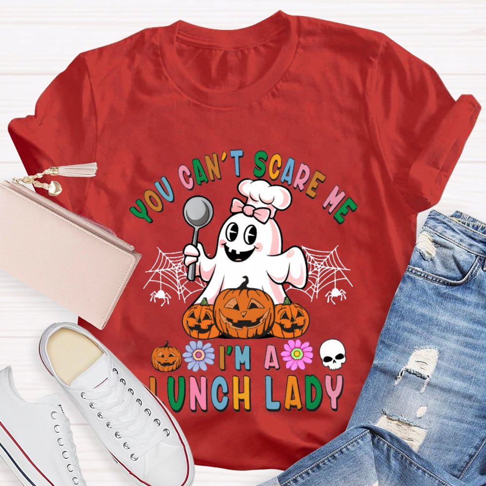 You Can'T Scare Me I'M A Lunch Lady Colorful Font Halloween T-shirt