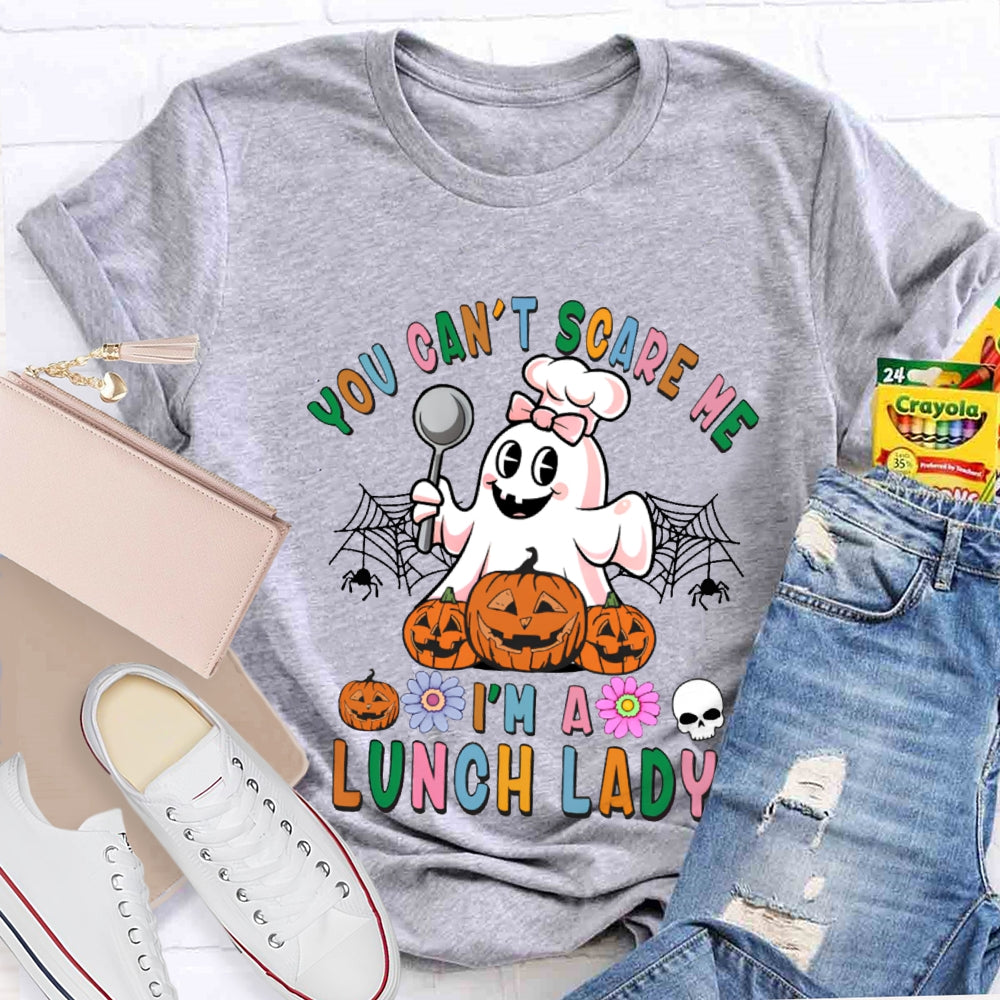 You Can'T Scare Me I'M A Lunch Lady Colorful Font Halloween T-shirt
