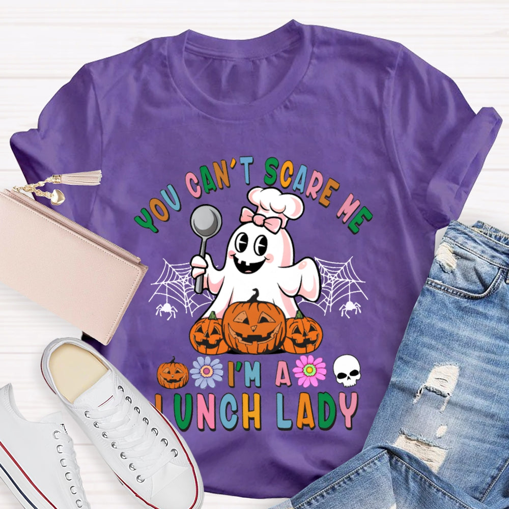 You Can'T Scare Me I'M A Lunch Lady Colorful Font Halloween T-shirt