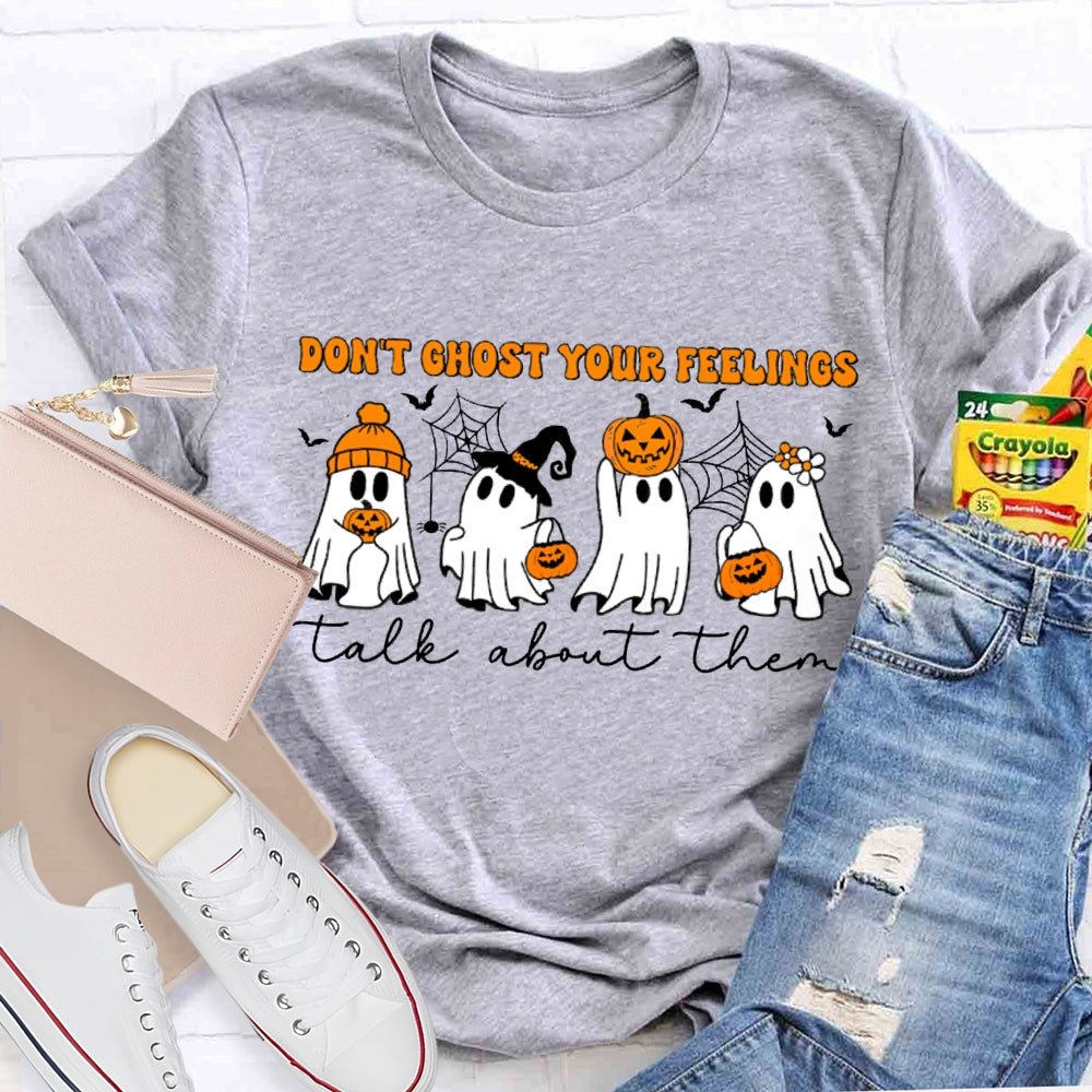 Don'T Ghost Your Feelings Talk About Them Pumpkin Ghost Halloween T-shirt