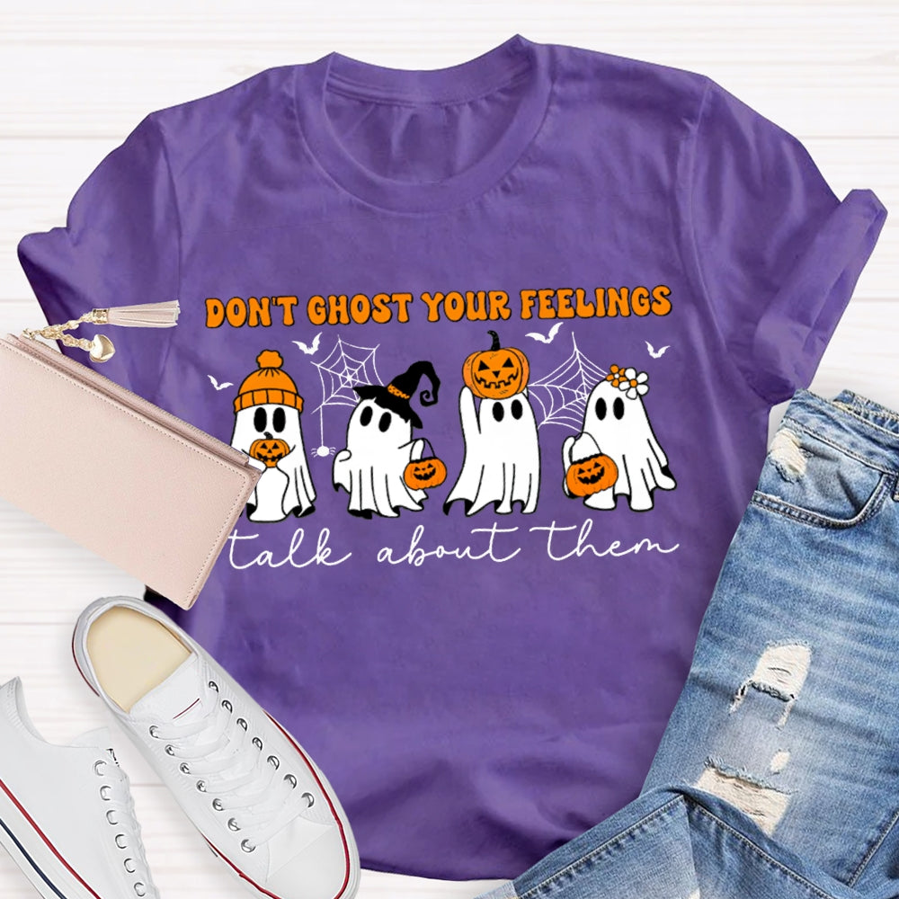 Don'T Ghost Your Feelings Talk About Them Pumpkin Ghost Halloween T-shirt