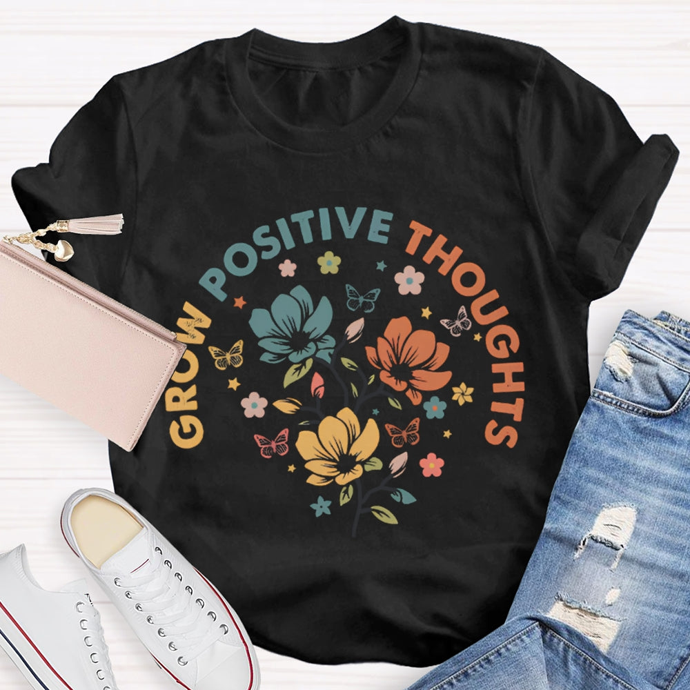 Grow Positive Thoughts Colorful Flowers And Butterflies T-shirt